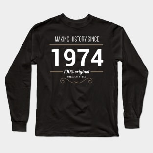 Making history since 1974 Long Sleeve T-Shirt